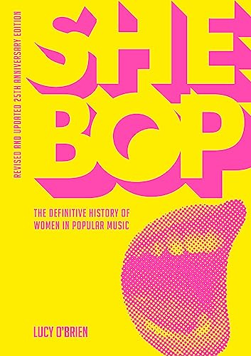 She Bop: The Definitive History of Women in Popular Music Revised and Updated 25th Anniversary Edition