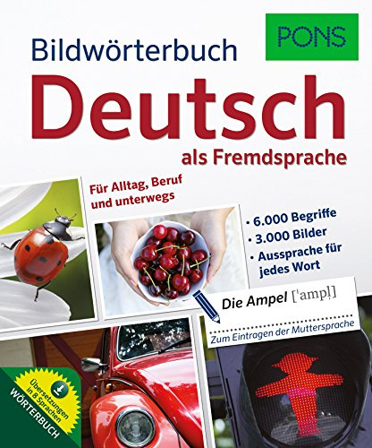 PONS Bildwörterbuch Deutsch als Fremdsprache: Mit 6.000 Begriffen und Redewendungen in 3.000 topaktuellen Bildern für Alltag, Beruf und unterwegs. Mit ... und unterwegs. Mit Bildwörterbuch-Download