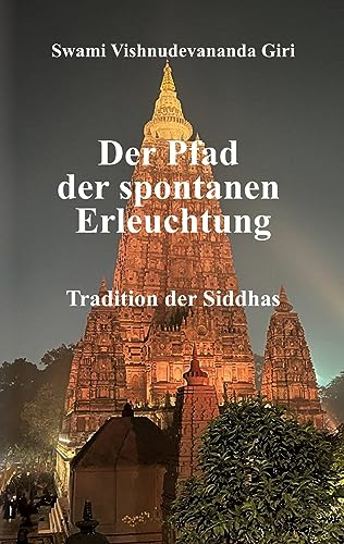 Der Pfad der spontanen Erleuchtung: Tradition der Siddhas
