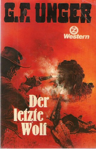 Der letzte Wolf (G. F. Unger Bestseller. Bastei Lübbe Taschenbücher)
