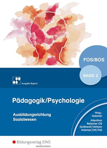 Pädagogik/Psychologie für die Berufliche Oberschule - Ausgabe Bayern: Schülerband 2 (Pädagogik / Psychologie: Ausgabe für die Berufliche Oberstufe)