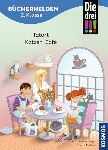 Die drei !!!, Bücherhelden 2. Klasse, Tatort Katzen-Café: Gut lesen können - Kinderbuch für Erstleser ab 7 Jahren - Spannende Detektivgeschichten mit Kim, Franzi und Marie