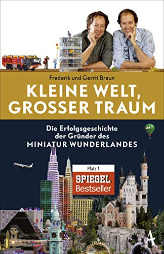 Kleine Welt, großer Traum: Die Erfolgsgeschichte der Gründer des Miniatur Wunderlandes