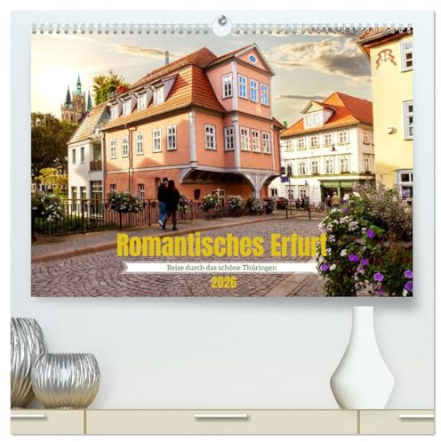 Romantisches Erfurt - Reise durch das schöne Thüringen (hochwertiger Premium Wandkalender 2026 DIN A2 quer), Kunstdruck in Hochglanz: Romantische Ansichten der Landeshauptstadt Erfurt (CALVENDO Orte)