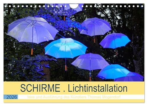 Schirme Lichtinstallation Idee und Ausführung des Künstler Thomas Mogendorf (Wandkalender 2026 DIN A4 quer), CALVENDO Monatskalender: Der Künstler ... mit Schirminstallationen. (CALVENDO Kunst)