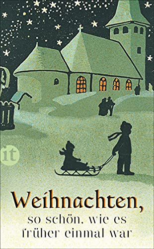 Weihnachten, so schön, wie es früher einmal war: Das perfekte Geschenk zu Weihnachten (insel taschenbuch)