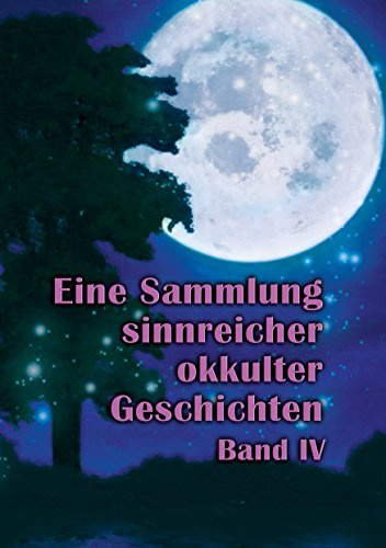 Eine Sammlung sinnreicher okkulter Geschichten: Band IV
