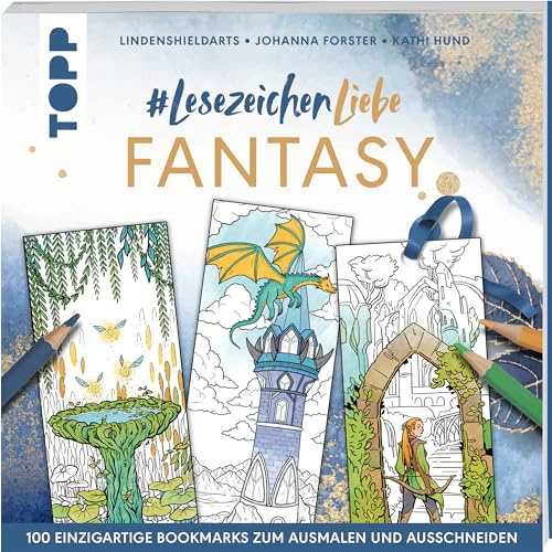 #Lesezeichenliebe Fantasy: 100 einzigartige Bookmarks zum Ausmalen und Ausschneiden