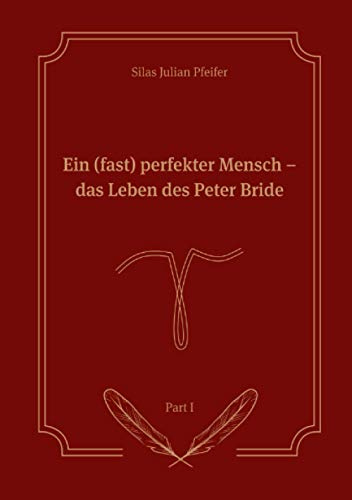 Ein (fast) perfekter Mensch: Das Leben des Peter Bride Part I