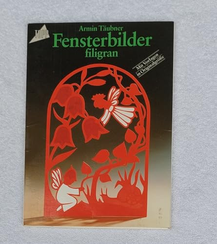 Fensterbilder filigran. Mit 22 Motiv- Vorlagen und Anleitungen.