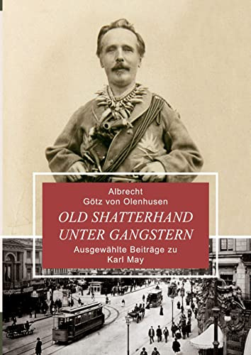Old Shatterhand unter Gangstern: Ausgewählte Beiträge zu Karl May