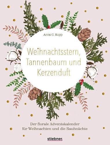 Sonderausgabe: Weihnachtsstern, Tannenbaum und Kerzenduft: Das florale Adventskalender-Buch für Weihnachten und die Rauhnächte. Adventskranz selber machen, Amaryllis pflegen, DIY Weihnachtsdeko & mehr