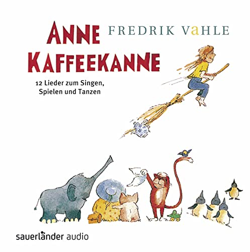 Anne Kaffeekanne: 12 Lieder zum Singen, Spielen und Tanzen: Kinderlieder ab 3 Jahren: Das Bestselleralbum von Frederik Vahle
