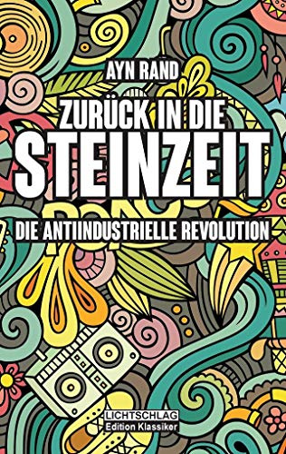 Zurück in die Steinzeit: Die anti-industrielle Revolution