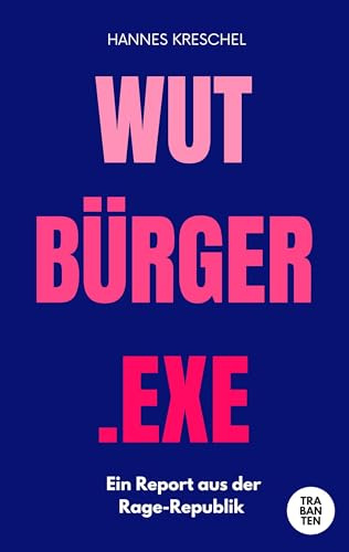 Wutbürger.exe: Ein Report aus der Rage-Republik