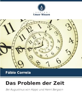 Das Problem der Zeit: Bei Augustinus von Hippo und Henri Bergson