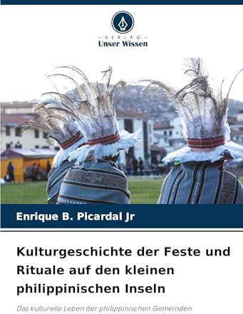 Kulturgeschichte der Feste und Rituale auf den kleinen philippinischen Inseln: Das kulturelle Leben der philippinischen Gemeinden