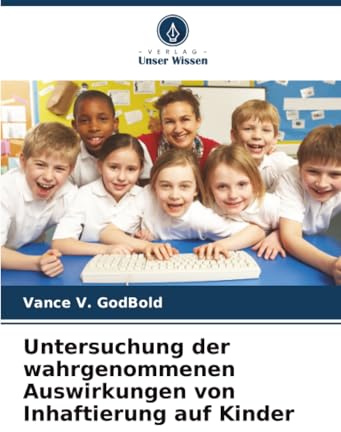 Untersuchung der wahrgenommenen Auswirkungen von Inhaftierung auf Kinder