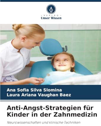 Anti-Angst-Strategien für Kinder in der Zahnmedizin: Neurowissenschaften und klinische Techniken