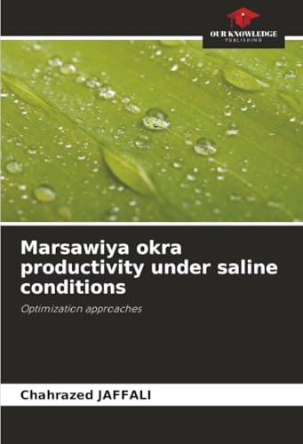 Marsawiya okra productivity under saline conditions: Optimization approaches