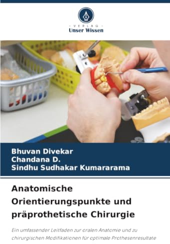 Anatomische Orientierungspunkte und präprothetische Chirurgie: Ein umfassender Leitfaden zur oralen Anatomie und zu chirurgischen Modifikationen für optimale Prothesenresultate