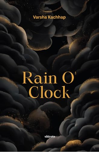 Rain O' Clock | 'when the tears drops turn into the golden rain'