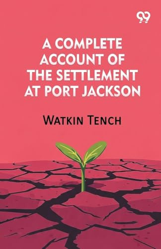 A Complete Account Of The Settlement At Port Jackson