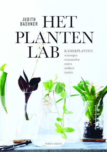 Het plantenlab: Kamerplanten verzorgen, verzamelen, stylen, stekken en zaaien