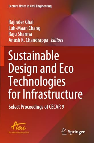 Sustainable Design and Eco Technologies for Infrastructure: Select Proceedings of CECAR 9 (Lecture Notes in Civil Engineering, 441)