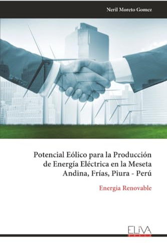 Potencial Eólico para la Producción de Energía Eléctrica en la Meseta Andina, Frías, Piura - Perú: Energia Renovable