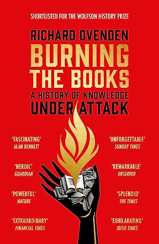 Burning the Books: RADIO 4 BOOK OF THE WEEK: A History of Knowledge Under Attack
