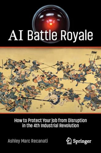 AI Battle Royale: How to Protect Your Job from Disruption in the 4th Industrial Revolution (Copernicus Books)