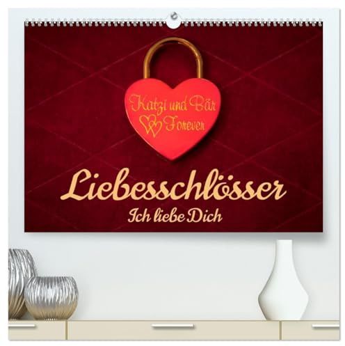 Liebesschlösser, Ich liebe Dich (hochwertiger Premium Wandkalender 2026 DIN A2 quer), Kunstdruck in Hochglanz: Geschenk-Kalender mit Poesie, Sprüchen und Zitaten (CALVENDO Menschen)