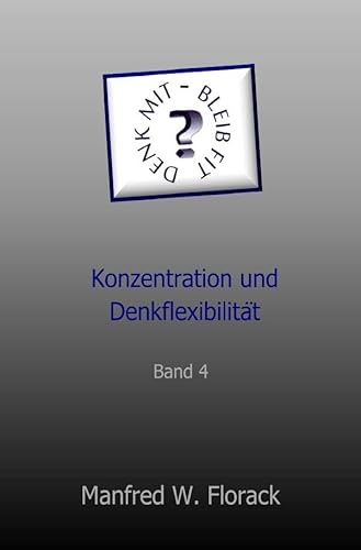Denk mit - bleib fit: Konzentration und Denkflexibilität Band 4