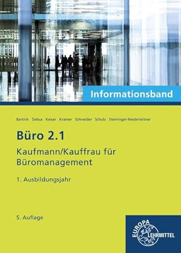 Büro 2.1 - Kaufmann/Kauffrau für Büromanagement, Informationsband, 1. Ausb.jahr: Kaufmann/Kauffrau für Büromanagement (Büro 2.1 - Lehrwerke für die Berufsausbildung)