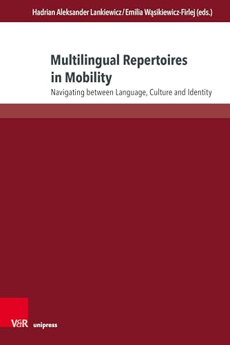Multilingual Repertoires in Mobility: Navigating between Language, Culture and Identity (Interdisziplinäre Verortungen der Angewandten Linguistik, Band 30)