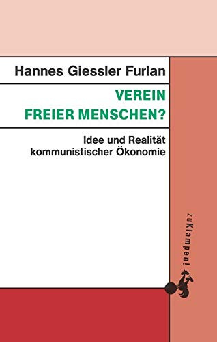 Verein freier Menschen?: Idee und Realität kommunistischer Ökonomie