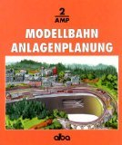 Modellbahn Anlagenplanung. Der richtige Weg zur vorbildgetreuen Modellbahn