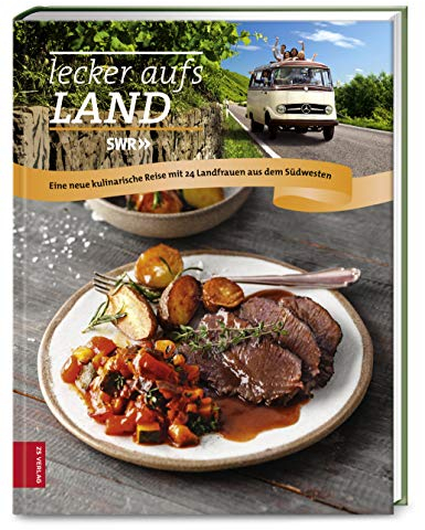Lecker aufs Land (Bd.3): Eine neue kulinarische Reise mit 24 Landfrauen aus dem Südwesten