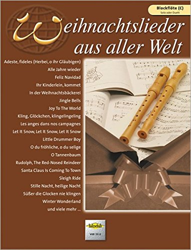 Weihnachtslieder aus aller Welt - Sopranblockflöte: Ausgabe für Sopranblockflöte. Die umfassende Sammlung mit 29 Melodien für das Solo-, Duett- oder Gruppenspiel