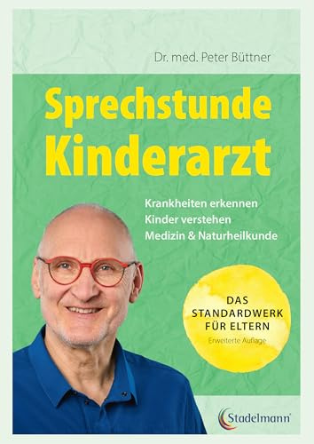 Sprechstunde Kinderarzt. Das Standardwerk für Eltern: Kinderkrankheiten erkennen und behandeln. Mit großem Kapitel zu Beziehung und Erziehung