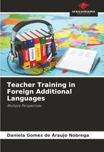 Teacher Training in Foreign Additional Languages: Multiple Perspectives