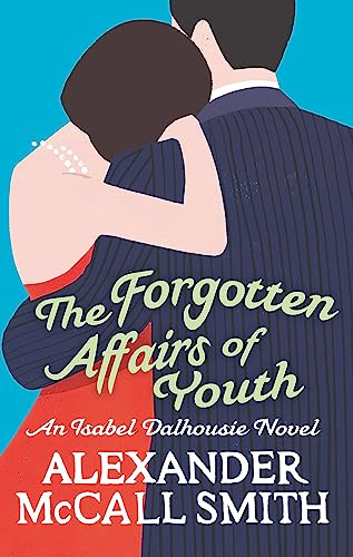 The Forgotten Affairs Of Youth (Isabel Dalhousie Novels) Book 8
