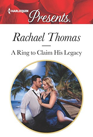 A Ring to Claim His Legacy (Harlequin Presents, Band 3672)
