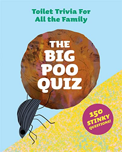 The Big Poo Quiz: Toilet Trivia for All the Family