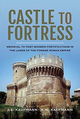 Castle to Fortress: Medieval to Renaissance Fortifications in the Lands of the Former Western Roman Empire