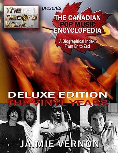 Canadian Pop Music Encyclopedia - Deluxe Edition The Vinyl Years: Eh thru Zed