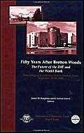 Fifty Years After Bretton Woods: The Future of Imf and the World Bank : Proceedings of a Conference Held in Madrid, Spain September 29-30, 1994