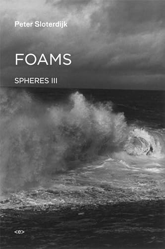 Foams: Spheres Volume III: Plural Spherology: 3 (Semiotext(e) / Foreign Agents)