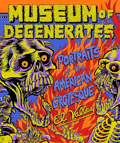 Museum of Degenerates: Portraits of the American Grotesque